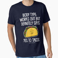 Body Type Works Out But Definitely Says Yes to Tacos Funny Taco Lover by WYGSTORE
