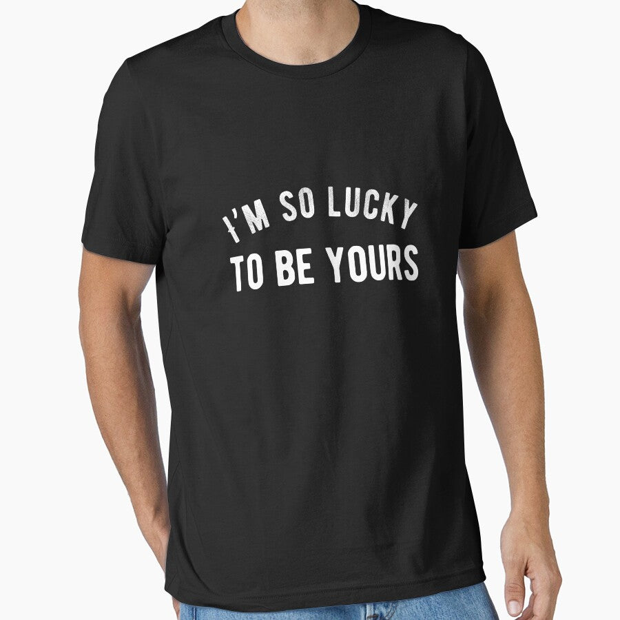 I’m so lucky to be yours. Funny Lazy Quote by Quotes ⭐⭐⭐⭐⭐