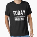 Today, I will do absolutely nothing. Funny Lazy Quote by Quotes ⭐⭐⭐⭐⭐