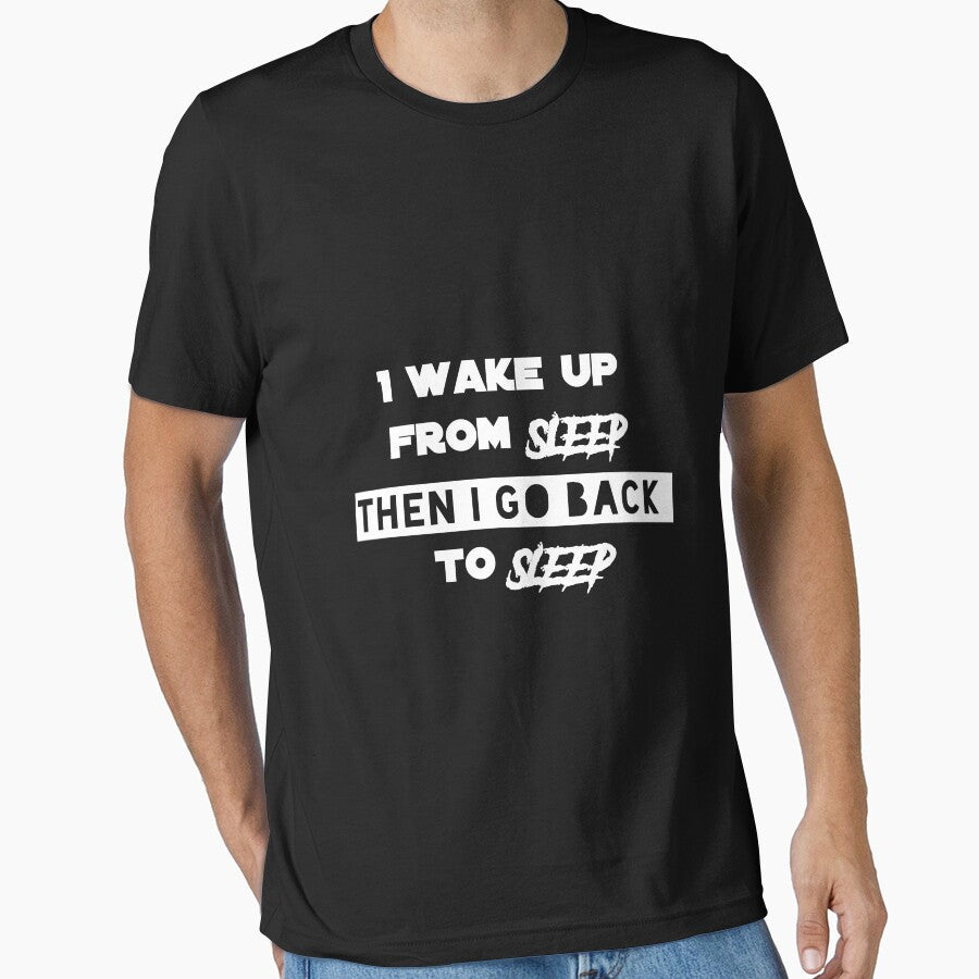 I wake Up From Sleep Then I Go Back To Sleep Funny T shirt Need More Sleep by jocker-Art
