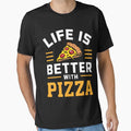 Life Is Better With Pizza by Quirky Shirts