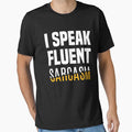 I Speak Fluent Sarcasm - Funny Sarcastic by JavaGraph