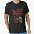 You Inspire My Inner Serial Killer by IdealDo