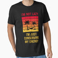 I'm Not Lazy I'm Just Conserving My Energy by vaxiek