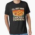 I'll Just Have Chicken Tenders Food Lover Funny Picky Eater by SofenArt