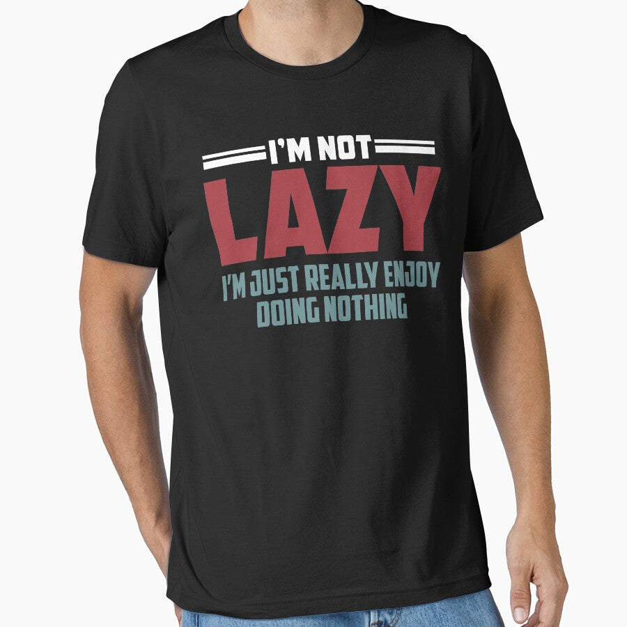 Not Lazy Just Really Enjoy Doing by hasanmasud
