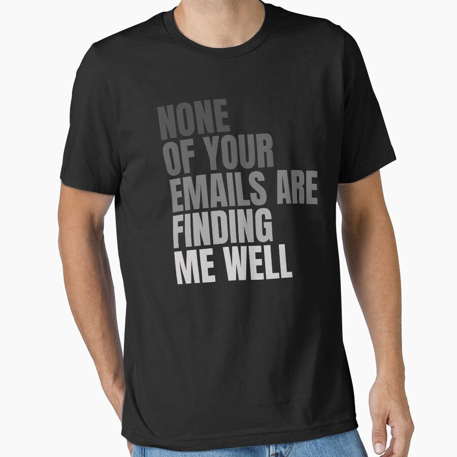 None Of Your Emails Are Finding Me Well by FarmOfCuties