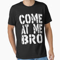 Come At Me Bro Funny Men or Women Gift Idea perfect birthday or holiday present by khalidelk