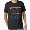 Working Like Crazy To Support The Lazy-Political Politics, Conservative,America, Dad Great Men Mom Gift by BestDes