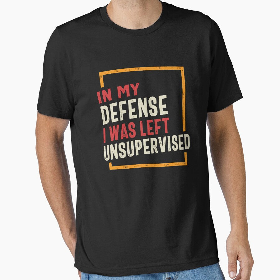 Copy of In My Defense I Was Left Unsupervised Funny by cidolopez