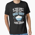 If You Can't Remember My Name, Just Say Greek Yogurt I Will Turn Around Funny Greek Yogurt Lover Foodie by FormalDehyena