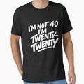 I'm not 40 I'm Twenty Twenty T-Shirt by Somopet ⭐️⭐️⭐️⭐️⭐️