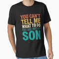 You Can't Tell Me What To Do You Are Not My Son Funny Dad Father Parenting Humor by SofenArt
