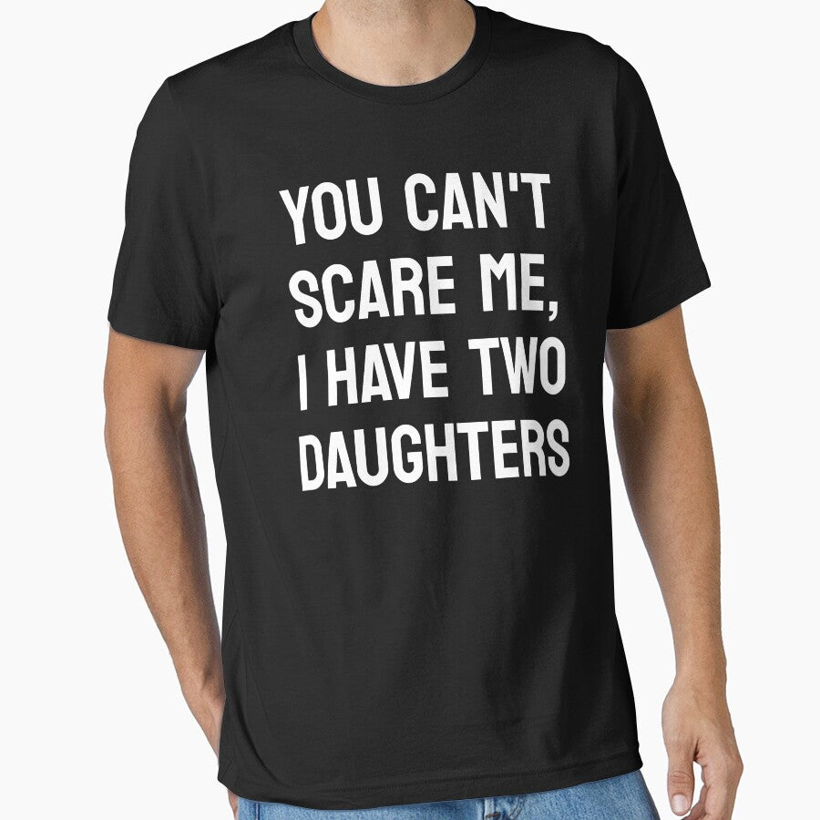 You Can't Scare Me, I Have Two Daughters, Funny Dad, Father's Day Gift by toongstudio