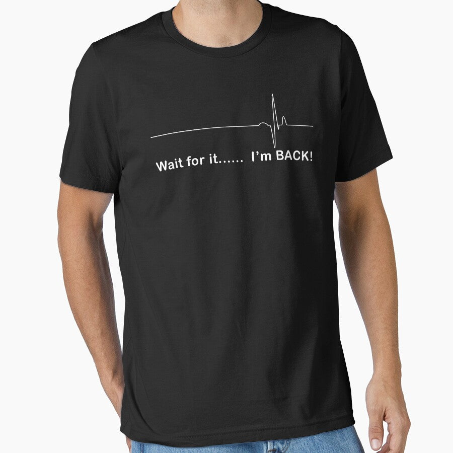 Wait For It Im Back by TopDawgDesigns