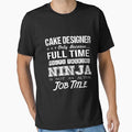 Cake Designer T Shirt - Ninja Job Gift Item Tee by ritterdick