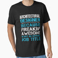 Architectural Designer T Shirt - Freaking Awesome Job Gift Item Tee by oetate4774