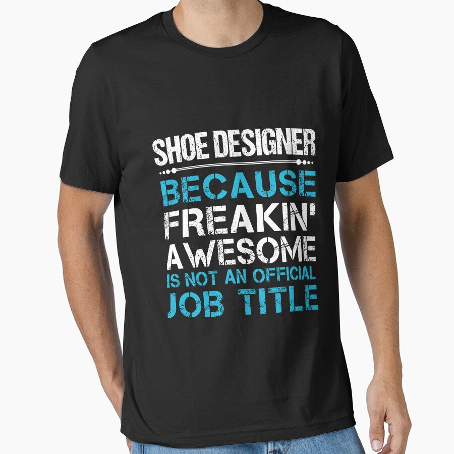 Shoe Designer T Shirt - Freaking Awesome Job Gift Item Tee by oetate4774