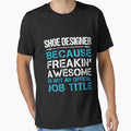 Shoe Designer T Shirt - Freaking Awesome Job Gift Item Tee by oetate4774