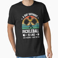 A Day Without Pickleball Is Like... Just Kidding I Have No Idea by RareBunny