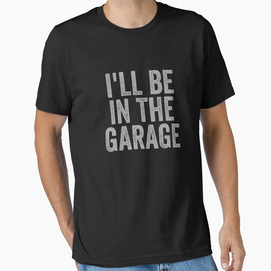 I'll Be In The Garage Gear by DynamicDesign