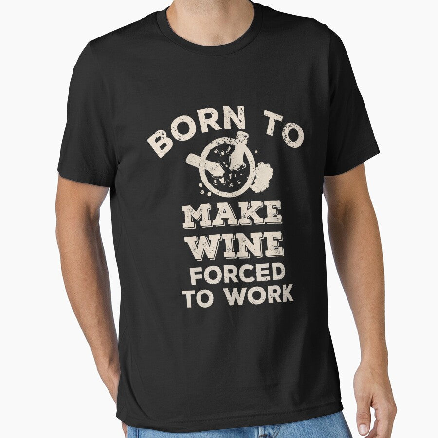 Born To Make Wine, Forced To Work Funny Gift For Wine Makers by JokeGysen