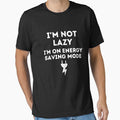 I'm not lazy I'm on energy saving mode by Inspyralia