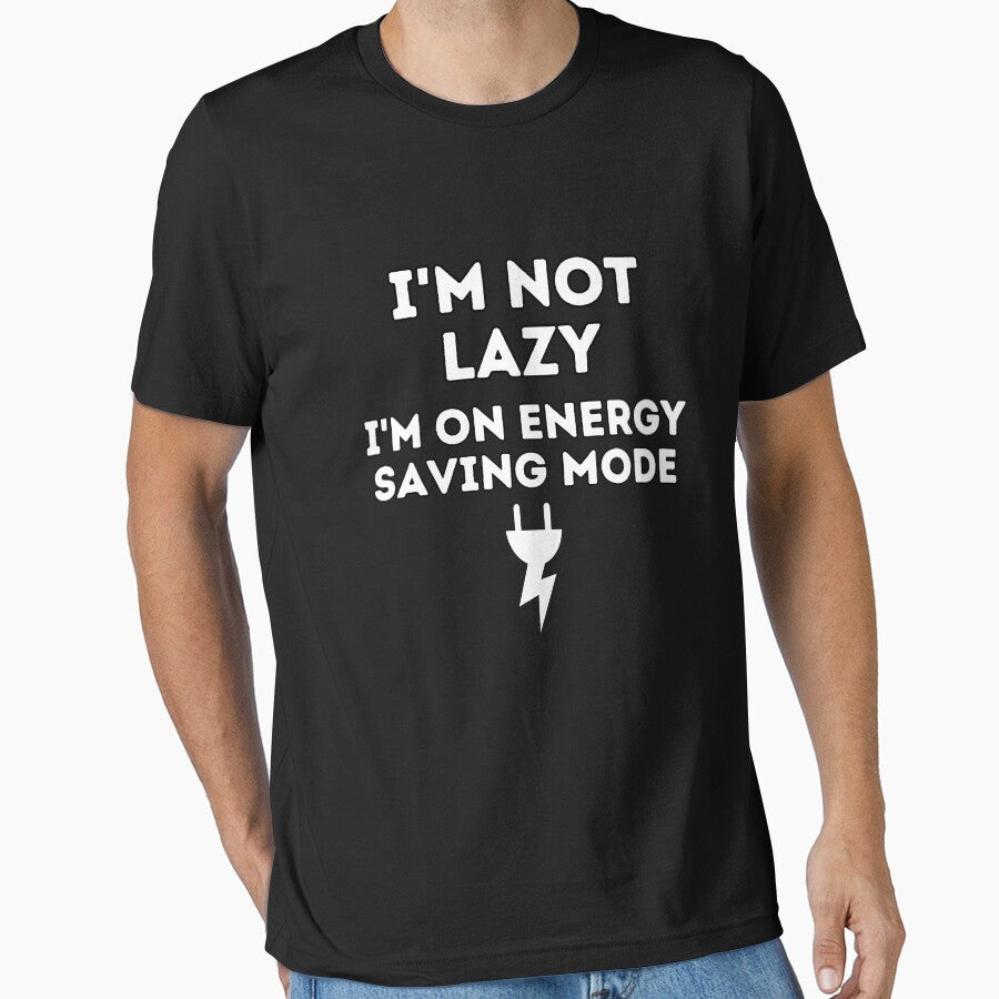 I'm not lazy I'm on energy saving mode by Inspyralia