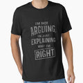 I’m Not Arguing I’m Just Explaining Why I’m Right Quote by Pixel-Up