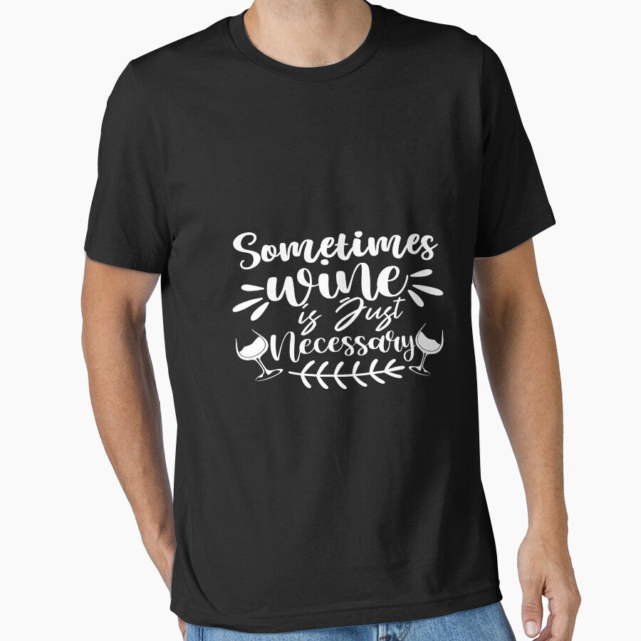 Sometimes wine is just necessary by phassystore