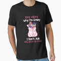 Stop Asking Why I'm Crazy I Don't ask why you are so stupid funny pig humor funny gift jokes by beckadamr