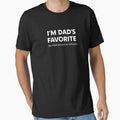 I'm Dad's Favorite (He Told Me Not To Tell You) Funny Dad by StickChic