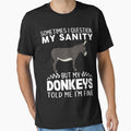 Sometimes I Question My Sanity But My Donkeys Told Me I'm Fine by OX-tright