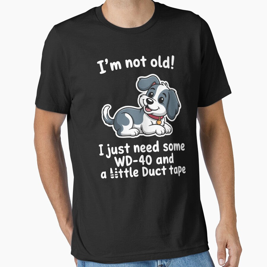 I'M Not Old I Just Need Some Wd-40 And A Little Duct Tape by Veroniadic