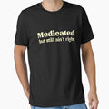 Medicated But Still Ain't Right Funny Mental Health by MotivaChic