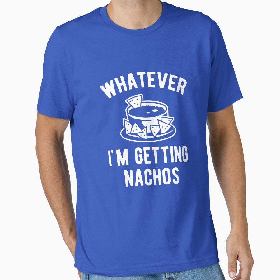 Whatever I'm getting Nachos by goodtogotees