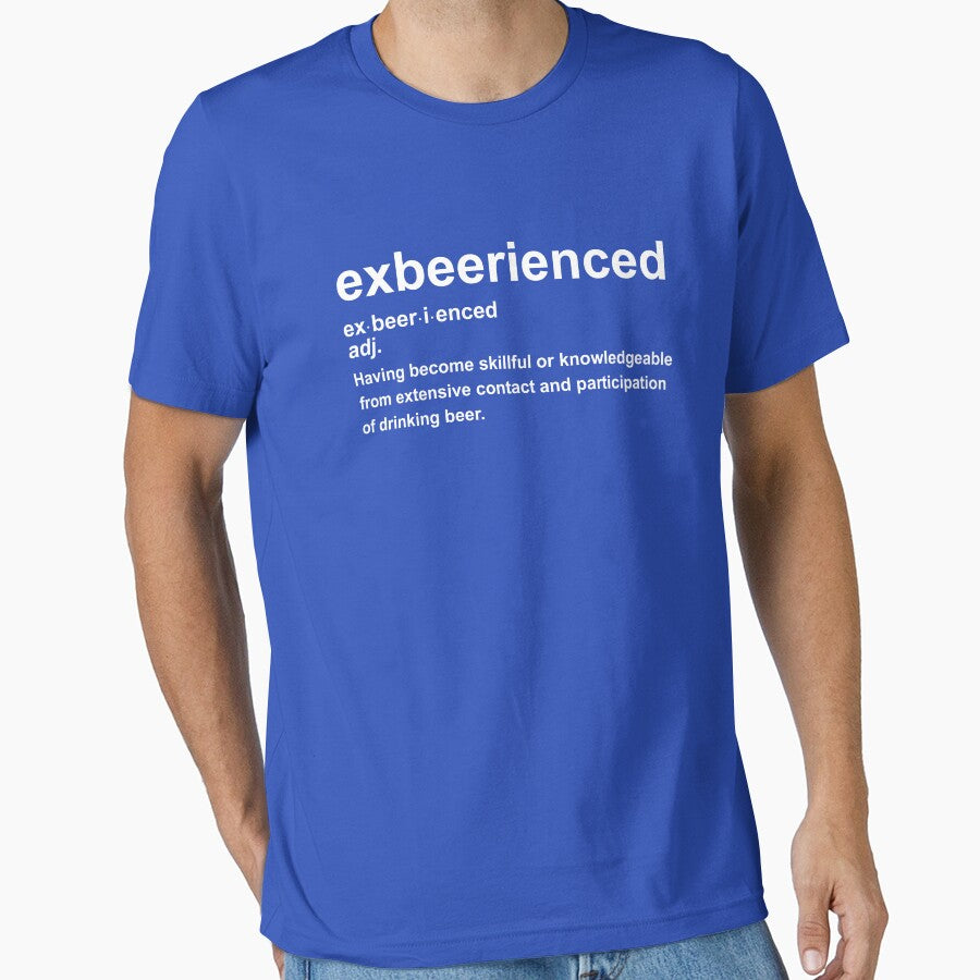 Exbeerienced - Experienced beer drinker definition by goodtogotees