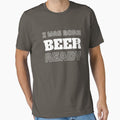 I Was Born Beer-Ready (white text) by DKdesigns27