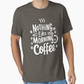 Nothing like morning Coffee funny coffee lovers tee by MadidiD