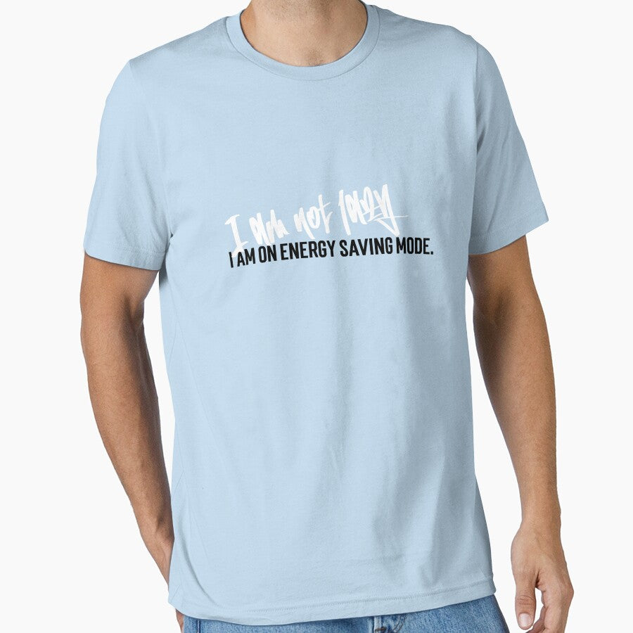 I am not lazy. I am on energy saving mode by DuffWebTShirts