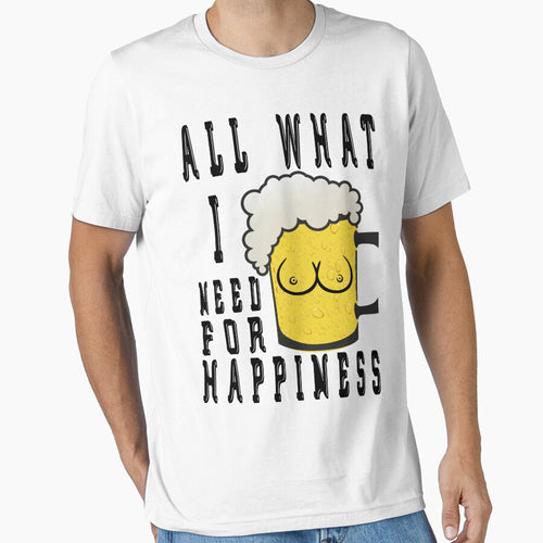 All what i need for happiness - Funny beer saying. by tillhunter