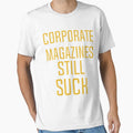 Corporate magazines still suck T-shirt by said kazad