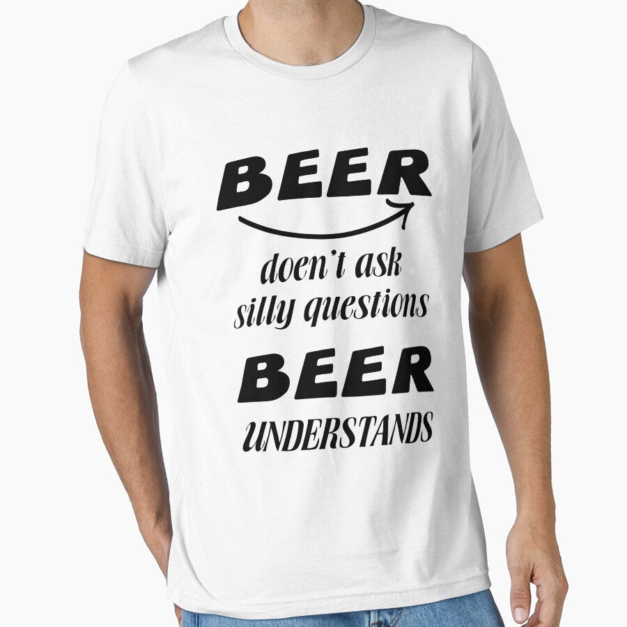 Beer don't ask silly question - Funny beer saying. by tillhunter