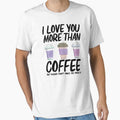 I Love You More Than Coffee But Please Don't Make Me Prove It by RedPic01