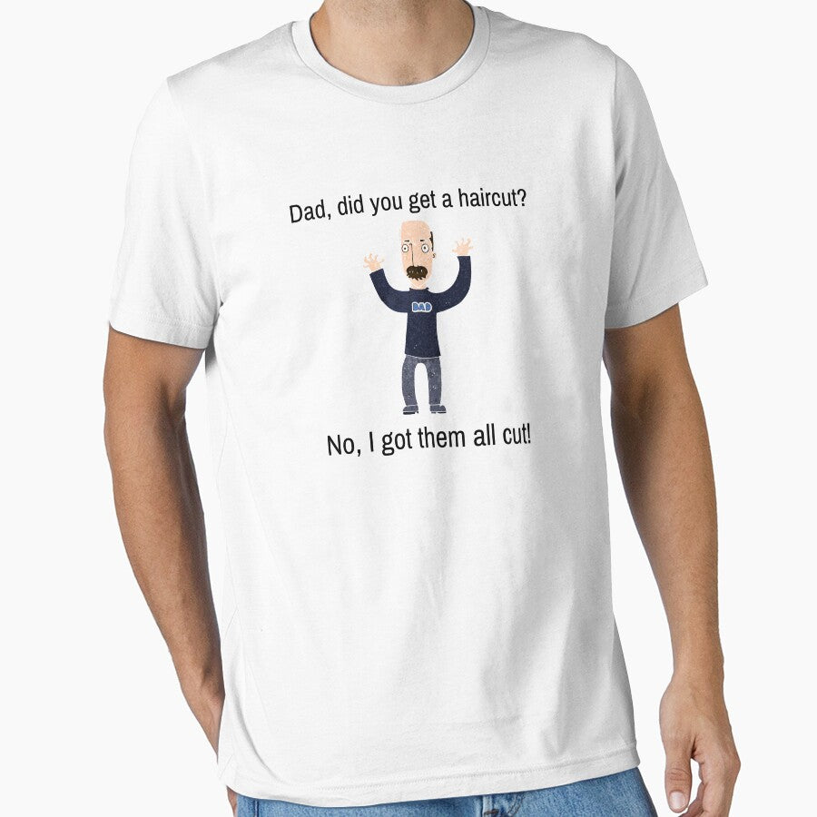Funny Dad Joke Did you you get a haircut? by WhatTheWorld
