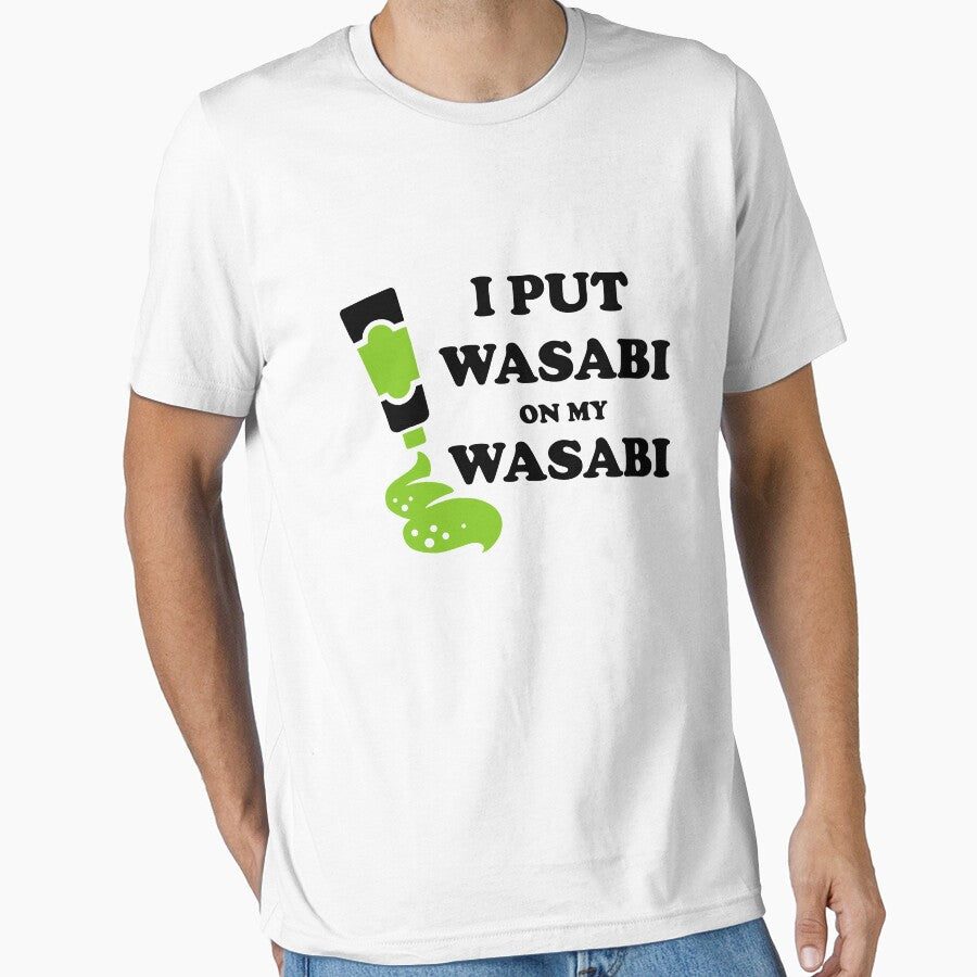 I put wasabi on my wasabi by goodtogotees