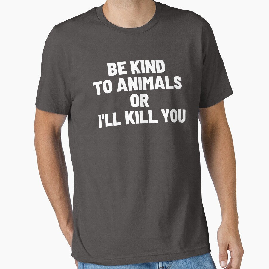 Be Kind To Animals Or I'll Kill You by Mirosou
