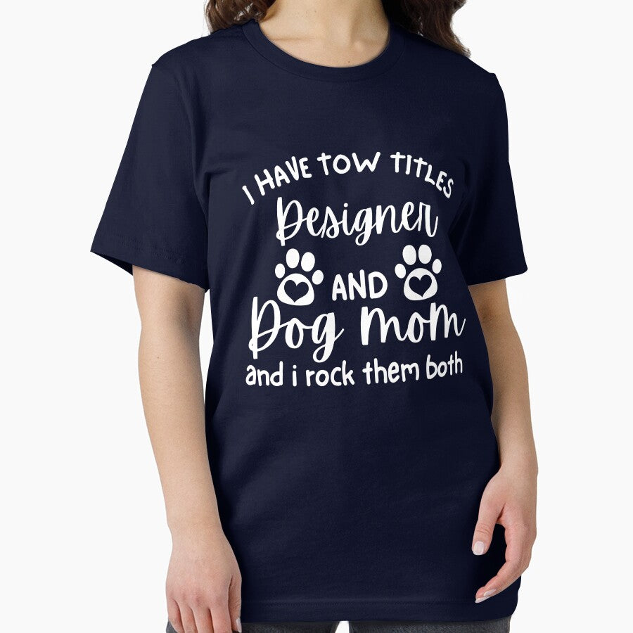 I have tow titles: Designer and Dog Mom, and I rock them both funny Designer Dog Mom Women Architect Dog Lover by MotivaChic