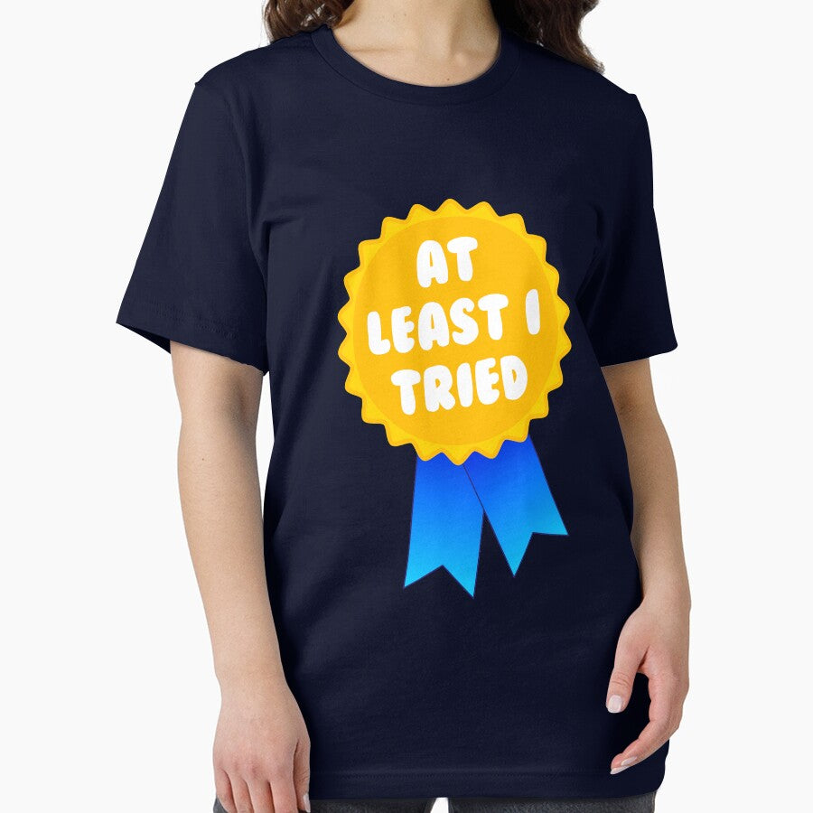 At Least I Tried by Yipptee Shirts