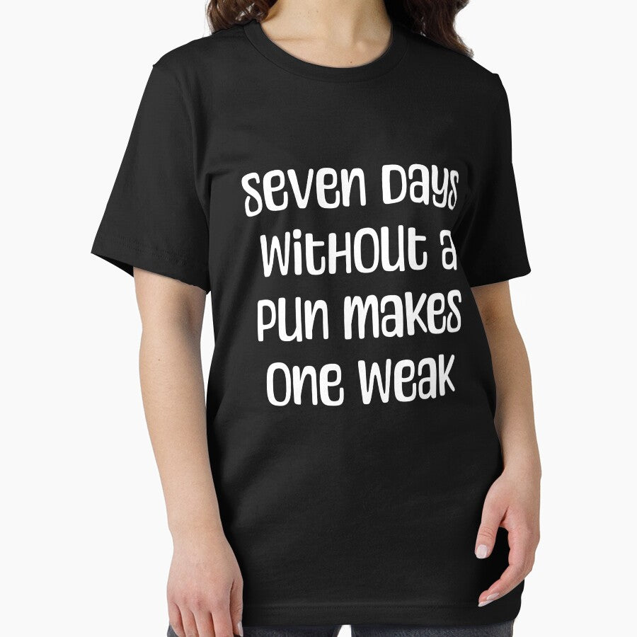 7 Days Without A Pun Makes One Weak! Black And White Pun by PMCreative